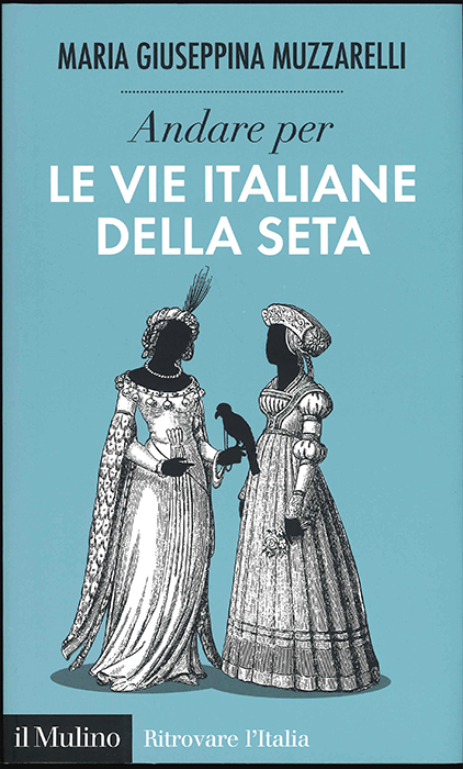 Andare Per Le Vie Italiane Della Seta Ritrovare Litalia